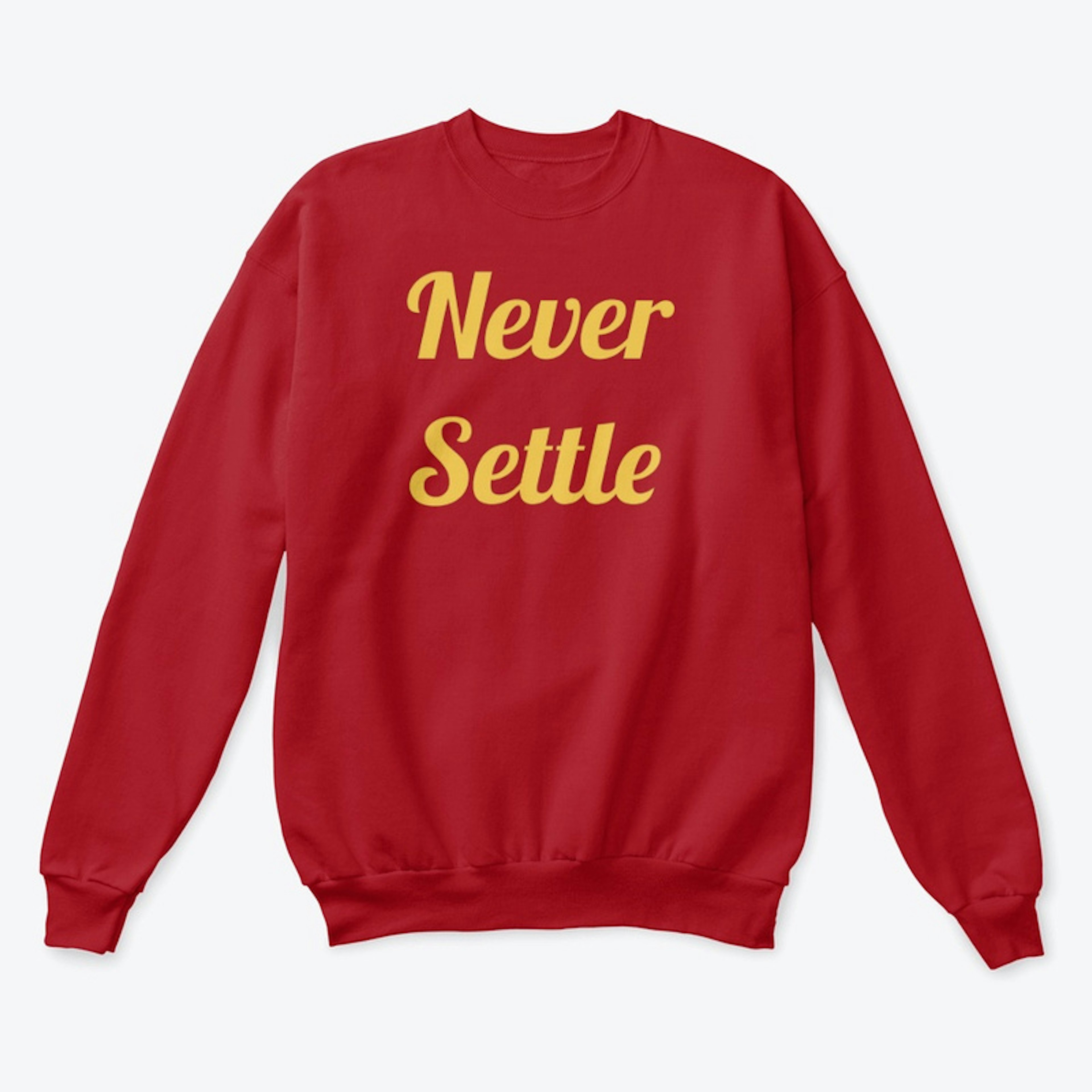 Never Settle Crew Sweatshirt