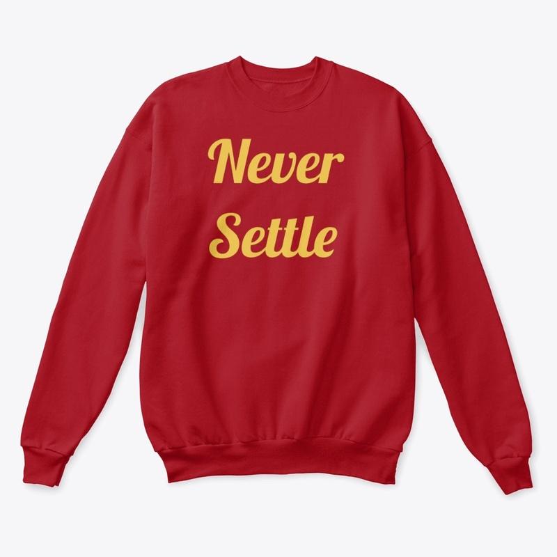 Never Settle Crew Sweatshirt